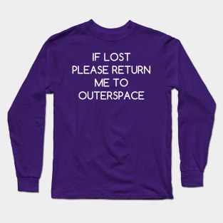 If Lost Please Return Me to Outerspace Long Sleeve T-Shirt